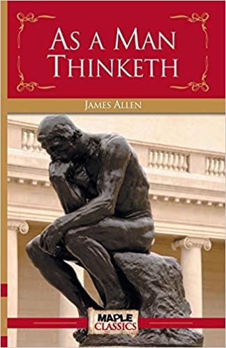 As A Man ThinkethAs A Man Thinketh