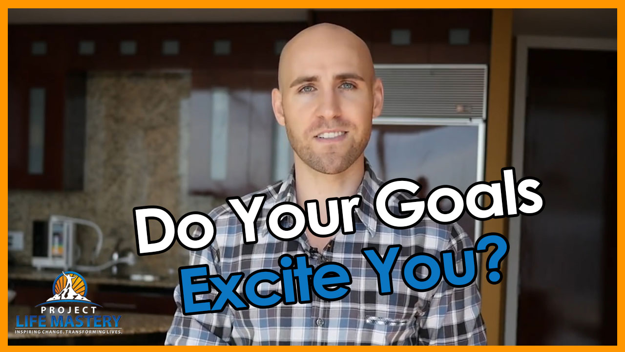 do your goals excite you