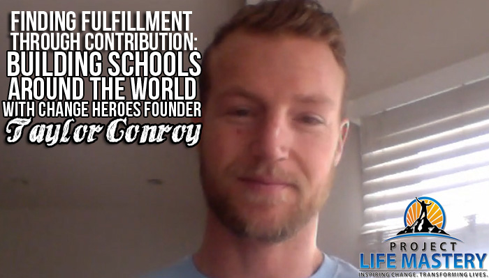 finding fulfilment through contribution taylor conroy change heroes